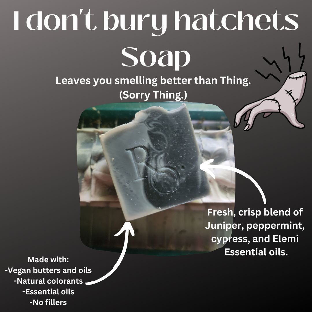 I don't bury hatchets soap